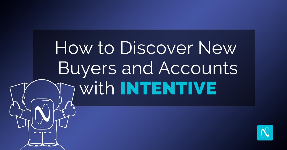 How to Discover New Buyers and Accounts with INTENTIVE
