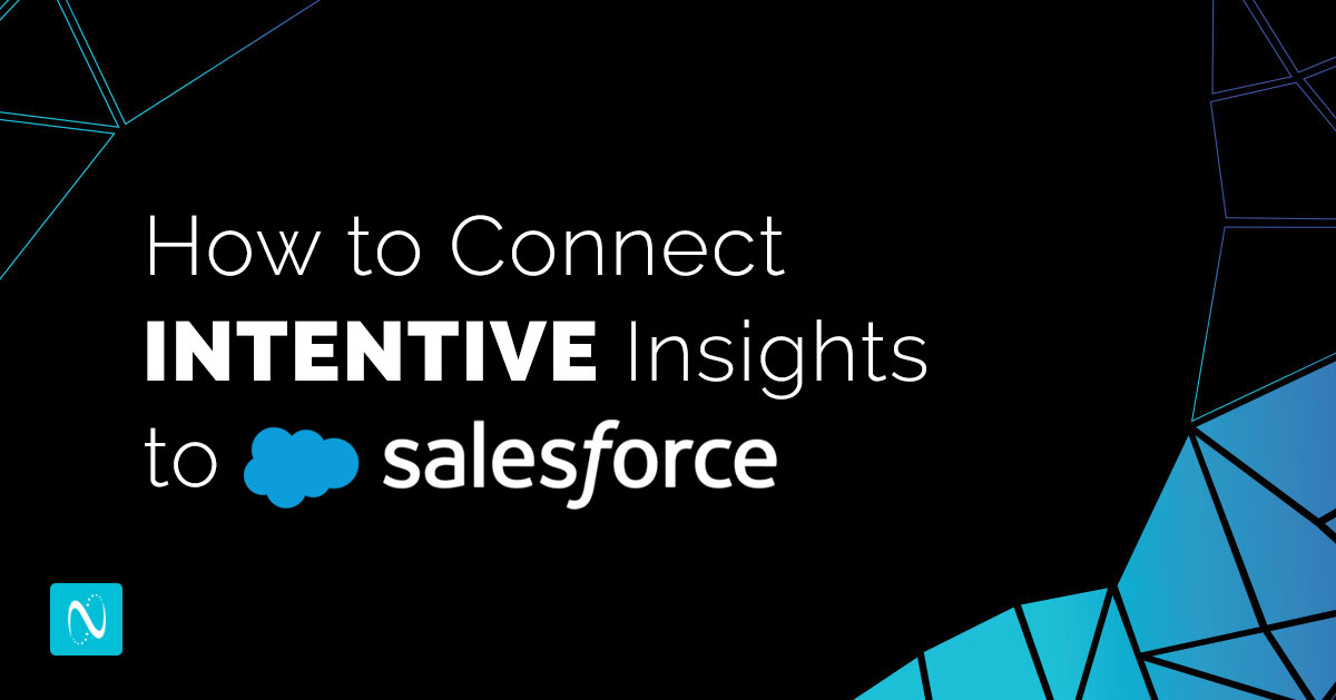 How to Connect INTENTIVE Insights to Salesforce