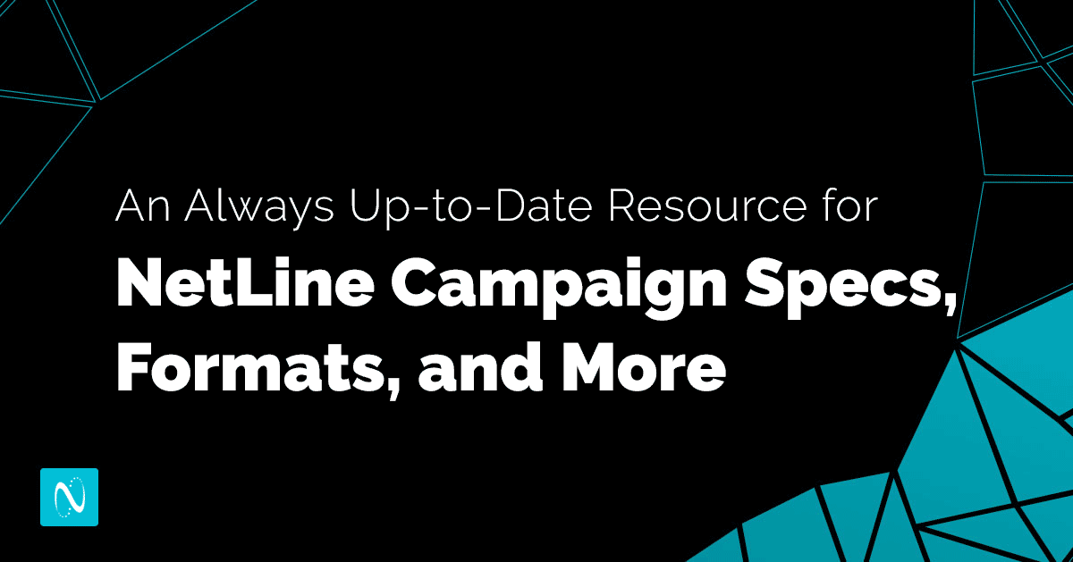 An Always Up-to-Date Resource for NetLine Campaign Specs, Formats, and More