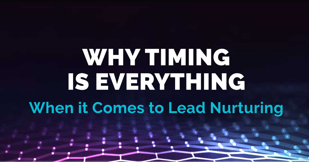 Why Timing is Everything When it Comes to Lead Nurturing